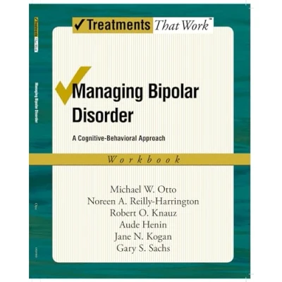 Abbildung von Managing Bipolar Disorder: A Cognitive Behavior Treatment Program Workbook (Treatments That Work): Behavioral Approach