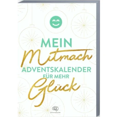 Abbildung von Mein Mitmach Adventskalender für mehr Glück: Buch mit Zitaten, Fragen, Aktionen und Mottos Glück. Glück Weihnachtskalender ... 2023 Zufriedenheit