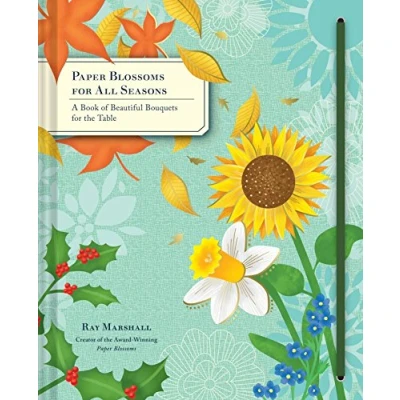 Abbildung von Paper Blossoms for All Seasons: A Book of Beautiful Bouquets the Table