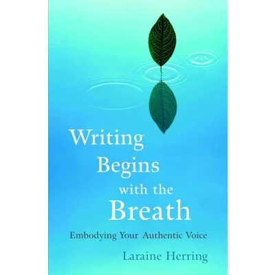 Abbildung von Writing Begins with the Breath: Embodying Your Authentic Voice