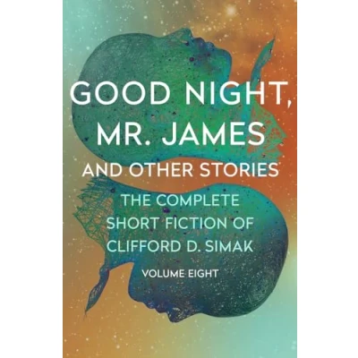 Abbildung von Good Night, Mr. James: And Other Stories (The Complete Short Fiction of Clifford D. Simak)