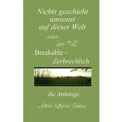 Abbildung von Nichts geschieht umsonst auf dieser Welt: Breakable Zerbrechlich, die Anhänge