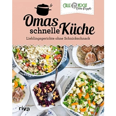 Abbildung von Omas schnelle Küche: Lieblingsgerichte ohne Schnickschnack. Das neue Buch des erfolgreichen YouTubers. Mit beliebten Klassikern der deutschen ... und Berufstätige (Aus Küche, Band 4)