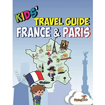 Abbildung von Kids&#039; Travel Guide France &amp; Paris: the Fun Way to Discover Paris especially for kids: ... Cities Guides and Country Guides, Band 3)