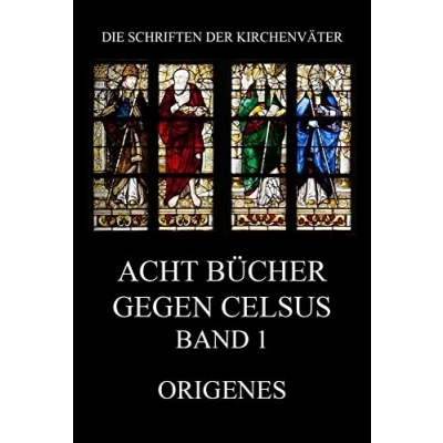 Abbildung von Acht Bücher gegen Celsus, Band 1 (Die Schriften der Kirchenväter, 82)