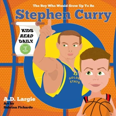Abbildung von Stephen Curry #30: The Boy Who Would Grow Up To Be: Basketball Player Children&#039;s Book (Basketball Books For Kids, Band 2)