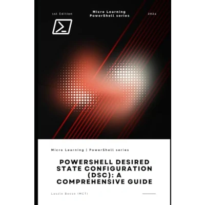 Abbildung von PowerShell Desired State Configuration: A Comprehensive Guide: to Automating and Managing IT Infrastructure