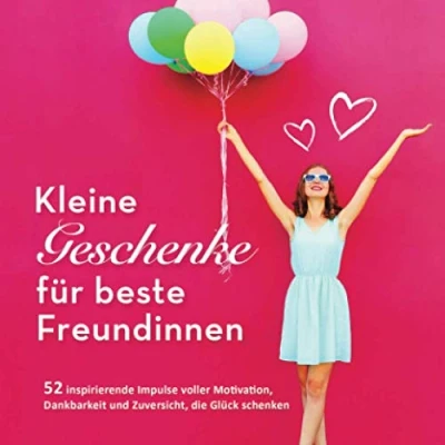 Abbildung von Kleine Geschenke für beste Freundinnen: 52 inspirierende Impulse voller Motivation, Dankbarkeit und Zuversicht, die Glück schenken (52 Impulse, Band 2)