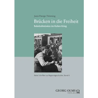 Abbildung von Brücken in die Freiheit: Bahnhofsmission im Kalten Krieg (Kieler Schriften zur Regionalgeschichte)