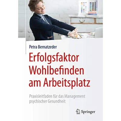 Abbildung von Erfolgsfaktor Wohlbefinden am Arbeitsplatz: Praxisleitfaden für das Management psychischer Gesundheit