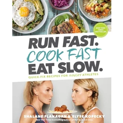 Abbildung von Run Fast. Cook Eat Slow.: Quick Fix Recipes for Hangry Athletes: A Cookbook