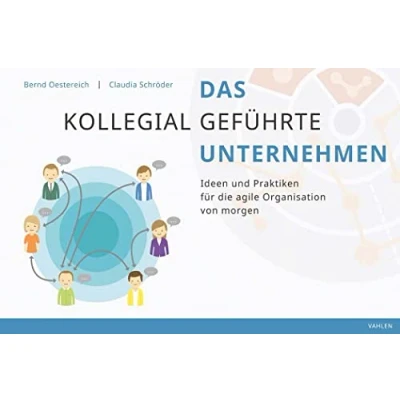 Abbildung von Das kollegial geführte Unternehmen: Ideen und Praktiken für die agile Organisation von morgen