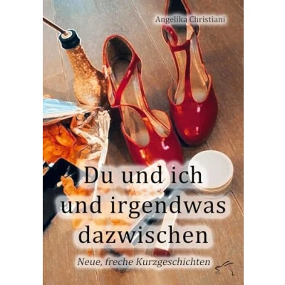 Abbildung von Du und ich irgendwas dazwischen: Neue, freche Kurzgeschichten