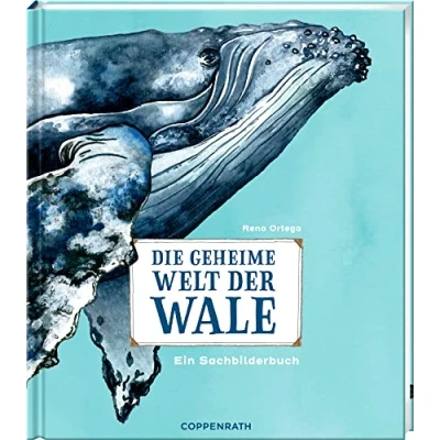 Abbildung von Die geheime Welt der Wale: Ein Sachbilderbuch