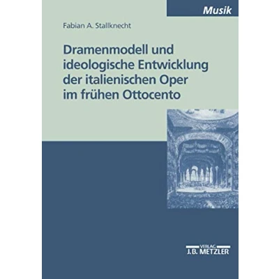 Abbildung von Dramenmodell Und ideologische Entwicklung der italienischen Oper im frühen Ottocento: Diss. (M &amp; P Schriftenreihe Feur Wissenschaft Forschung)