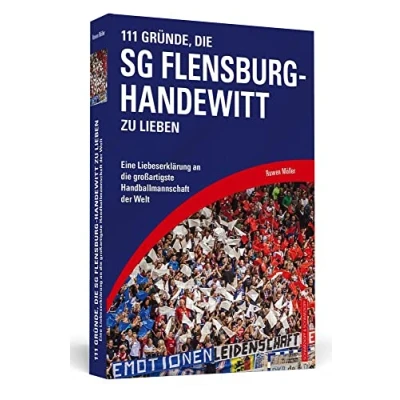 Abbildung von 111 Gründe, die SG Flensburg Handewitt zu lieben: Eine Liebeserklärung an großartigste Handballmannschaft der Welt