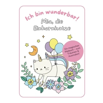 Abbildung von Magisches Mia Malbuch: 19 zauberhafte Einhorn Katze Motive mit positiven Affirmationen: Kreativität, Selbstvertrauen &amp; Entspannung für Kinder ab 4 Jahren