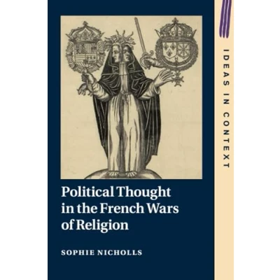 Abbildung von Political Thought in the French Wars of Religion (Ideas Context)