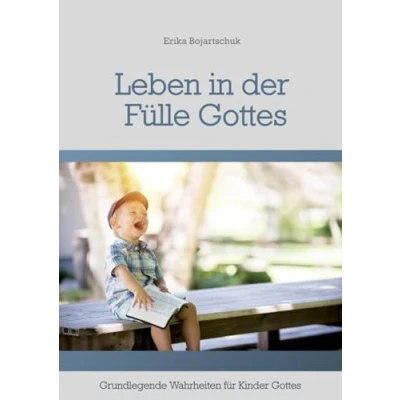 Abbildung von Leben in der Fülle Gottes: Grundlegende Wahrheiten für Kinder Gottes