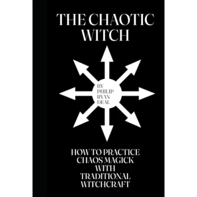 Abbildung von The Chaotic Witch: How To Practice Chaos Magick With Traditional Witchcraft