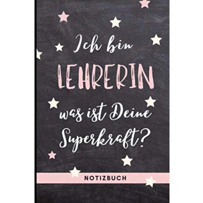 Abbildung von ICH BIN LEHRERIN WAS IST DEINE SUPERKRAFT? NOTIZBUCH: A5 Notizbuch 120 Seiten Abschiedsgeschenk für Lehrer Dankeschön Geschenke Lehrerinnen Abschied Grundschule Danke sagen