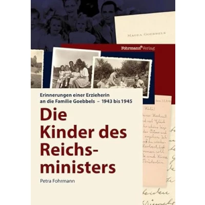 Abbildung von die Kinder des Reichsministers: Erinnerungen einer Erzieherin an Familie Goebbels 1943 1945: bis 1945