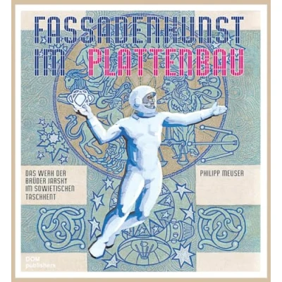 Abbildung von Fassadenkunst im Plattenbau: Das Werk der Brüder Jarsky sowjetischen Taschkent