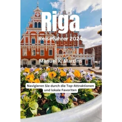 Abbildung von Riga Reiseführer 2024: Navigieren Sie durch die Top Attraktionen und lokale Favoriten