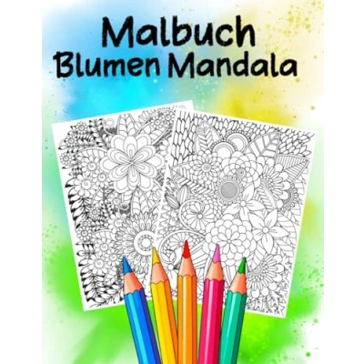 Abbildung von Malbuch Blumen Mandala: Ein zauberhaftes Ausmalbuch für jedes Alter Stressabbau, Entspannung und Achtsamkeit