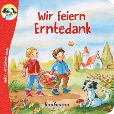 Abbildung von Anton, erzähl mir was! Wir feiern Erntedank (Anton, zum Vorlesen und Mitnehmen: Die Heftreihe &quot;Religion&quot; für Kinder ab 2 Jahren)