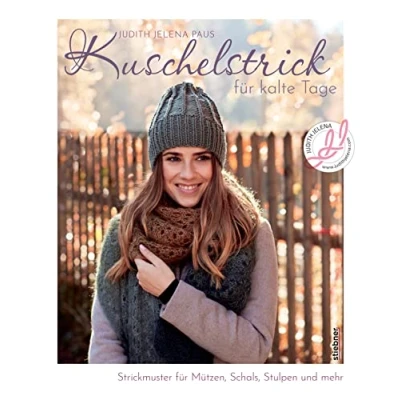 Abbildung von Kuschelstrick für kalte Tage. Strickmuster Mützen, Schals, Stulpen und mehr. Wohlig warme Strickideen Anfänger:innen Fortgeschrittene. 30 Strickanlei tungen Herbst Winter.
