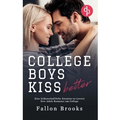 Abbildung von College Boys kiss better: Eine leidenschaftliche Enemies to Lovers New Adult Romance am
