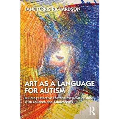 Abbildung von Art as a Language for Autism: Building Effective Therapeutic Relationships With Children and Adolescents