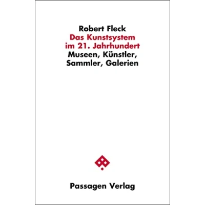 Abbildung von Das Kunstsystem im 21. Jahrhundert: Museen, Künstler, Sammler, Galerien (Passagen Kunst)