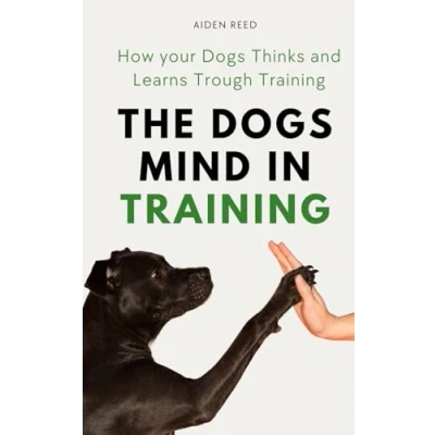 Abbildung von The Dogs Mind in Training: How your Thinks and Learns Trough Training
