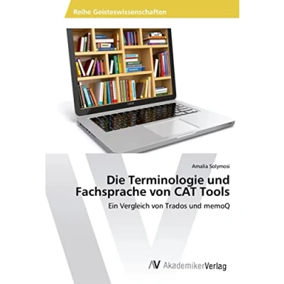 Abbildung von Die Terminologie und Fachsprache von CAT Tools: Ein Vergleich Trados memoQ
