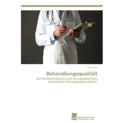 Abbildung von Behandlungsqualität: bei klinikbetriebenen und vertragsärztlichen ambulanten Versorgungsstrukturen