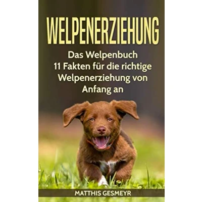 Abbildung von Welpenerziehung: Das Welpenbuch 11 Fakten für die richtige Welpenerziehung von Anfang an