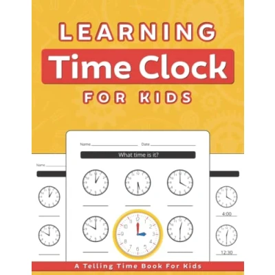 Abbildung von Learning Time Clock For Kids: How To Learn Tell Analog Book Reading Practice Workbook Kids