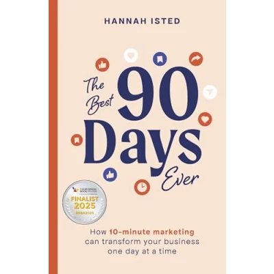 Abbildung von The Best 90 Days Ever: How 10 minute marketing can transform your business one day at a time