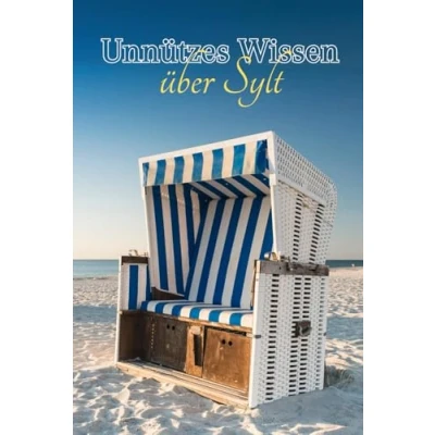 Abbildung von Unnützes Wissen über Sylt: Verborgene Geheimnisse und skurrile Entdeckungen der Nordseeperle