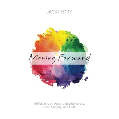 Abbildung von Moving Forward: Reflections on Autism, Neurodiversity, Brain Surgery, and Faith