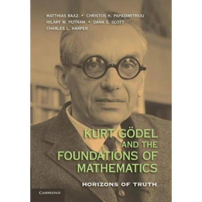 Abbildung von Kurt Godel and the Foundations Of Mathematics: Horizons Truth