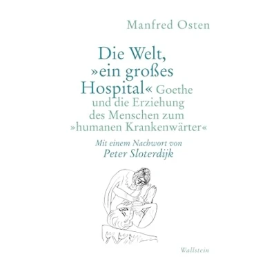 Abbildung von die Welt, »ein großes Hospital«: Goethe und Erziehung des Menschen zum »humanen Krankenwärter«