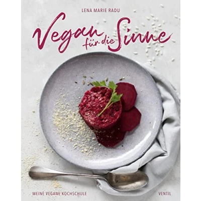Abbildung von Vegan für die Sinne: Meine vegane Kochschule (Edition Kochen ohne Knochen)