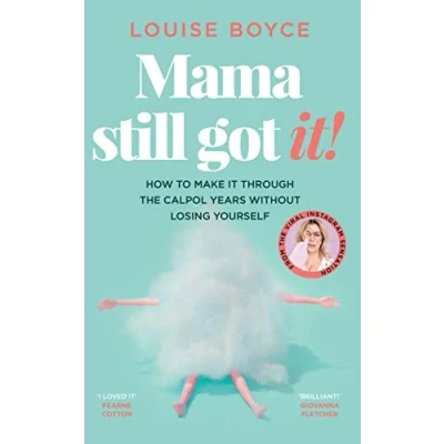 Abbildung von Mama Still Got It: How to Make It Through the Calpol Years Without Losing Yourself