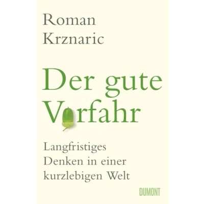 Abbildung von Der gute Vorfahr: Langfristiges Denken in einer kurzlebigen Welt