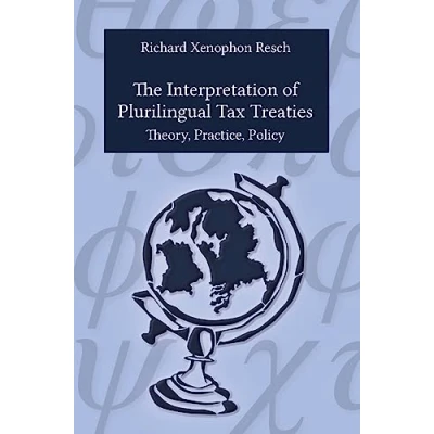 Abbildung von The Interpretation of Plurilingual Tax Treaties: Theory, Practice, Policy