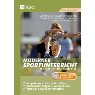 Abbildung von Moderner Sportunterricht in Stundenbildern 8 10: Kompetenzorientiert unterrichten, erzieherische Aufgaben wahrnehmen, Freude an Bewegung vermittel (8. bis 10. Klasse)