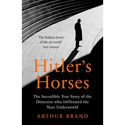 Abbildung von Hitler&#039;s Horses: the Incredible True Story of Detective who Infiltrated Nazi Underworld